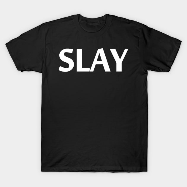 SLAY T-Shirt by Jorgerocha